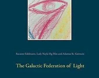 The Galactic Federation of Light / Eldmann, Nayla Og-Min, Adamus St Germain Paperback Book