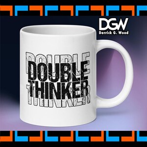 May include: White ceramic mug with the text "DOUBLE THINKER" in a distressed black font. The mug has a curved handle and the name "Derrick G. Wood" is printed on the side. The mug is a coffee cup.