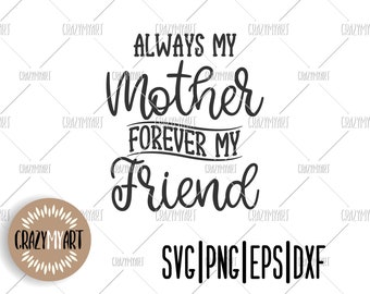 Download Always My Mother Forever My Friend Svg Cut File Loss Of Mother Svg Png Eps Dxf Pdf Mother Memorial Svg Mother Quote Svg Vector Embellishments Craft Supplies Tools Privius Com
