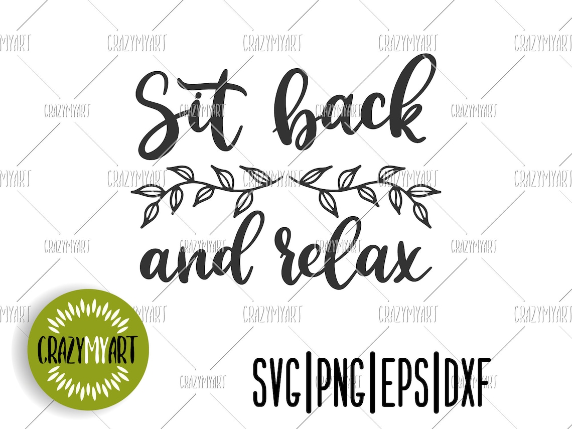 Sit Back and Relax Svg Sign Svg Home Quote Svg Family Sign Etsy