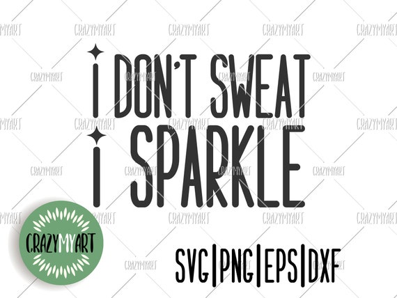 Download I Dont Sweat I Sparkle Svg Workout Design Gym Svg Mom Etsy