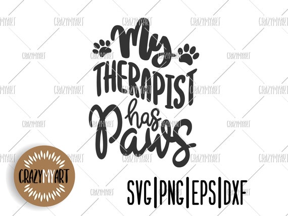 Download My Therapist Has Paws Svg Dog Lover Svg Animal Decor Svg Etsy