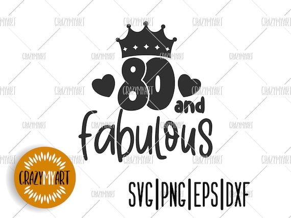 Download 80 And Fabulous Svg 80th Birthday Svg Happy Birthday Svg Etsy