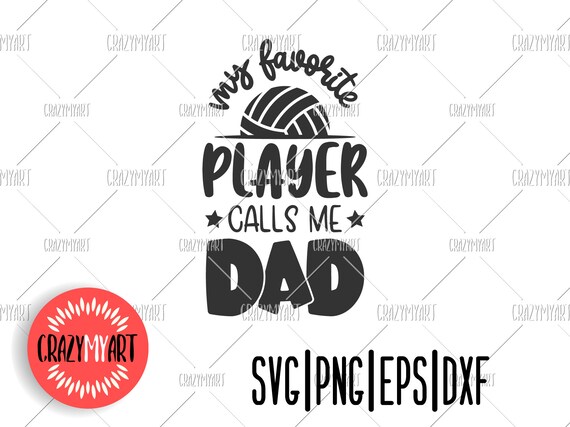 Download My Favorite Volleyball Player Calls Me Dad Svg Volleyball Dad Etsy