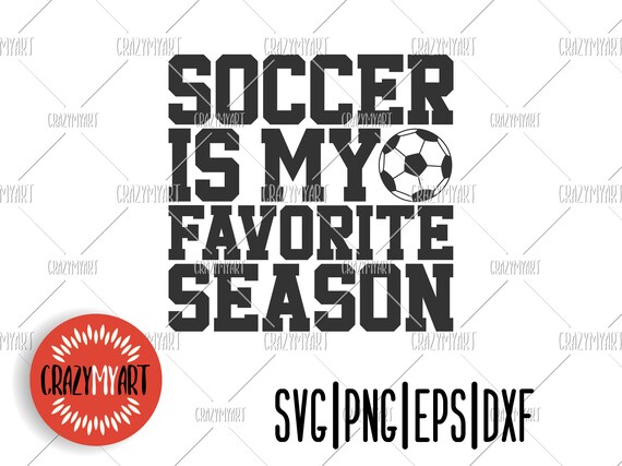 Download Soccer Is My Favorite Season Svg Soccer Saying Svg Vinyl Etsy