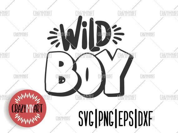 Download Wild Boy Svg Kids Quote Baby Boy Svg Kids Tshirt Design File For Cricut Instant Download
