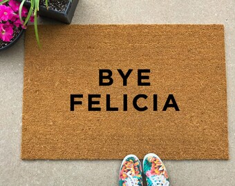 Bye Felicia Doormat, welcome mat, door mat, custom doormat, housewarming gift, closing gift, wedding gift, home gift, hostess gift