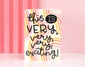 This is Very, Very, Very Exciting - Greeting Card