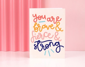 You Are Brave and Fierce and Strong - Greeting Card