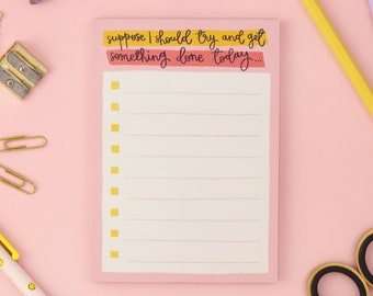 A6 Notepad - I Suppose I Should Do Something - To Do List / Daily Planner