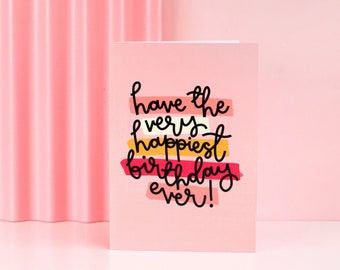 Have The Happiest Birthday Ever - Greeting Card