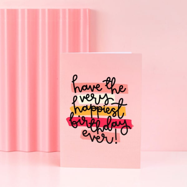 Have The Happiest Birthday Ever - Greeting Card