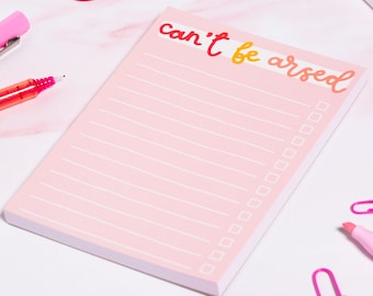 A6 Notepad - Can't Be Arsed - Funny Stationery / To Do List
