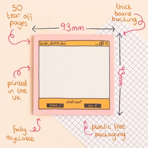 May include: A pink notepad with 50 tear-off pages, measuring 93mm by 93mm. The notepad has a computer window design with the text "brain_dump.doc" at the top. The notepad is printed in the UK and is fully recyclable. The packaging is plastic-free.