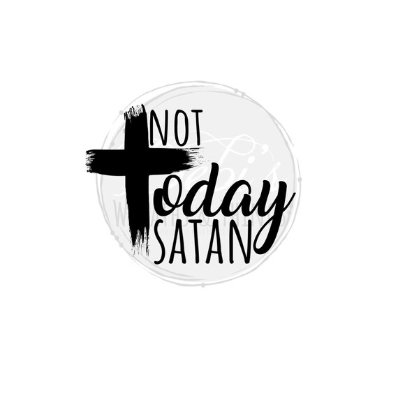 Not Today Satan Svg Christian Svg Svg File for Cricut Png - Etsy