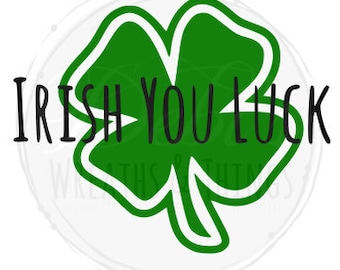 St. Patrick's Day Svg, Irish Svg, Lucky Svg, Clover Svg, Cricut Svg, Svg Cut File, Vinyl Svg, Sign making Svg, St. Patty's Day Svg, svg file