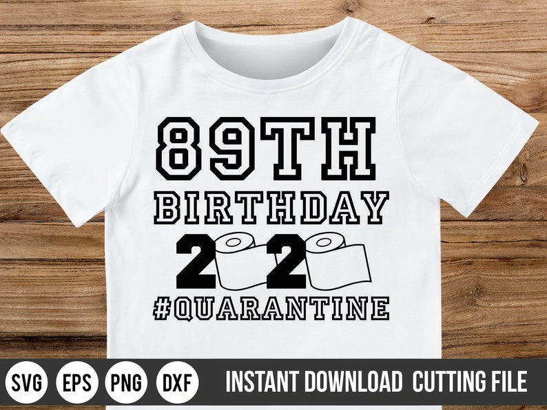 Download 89th Birthday 2020 Quarantine SVG Birthday Quarantine SVG ...