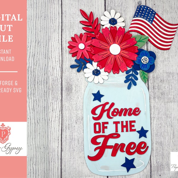 Home of The Free Mason Jar Flower Sign File, 4th of July Glowforge Laser ready SVG Cut File, Digital Download, Paper Gypsy Creative