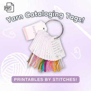 May include: A ring of white yarn cataloging tags with colorful yarn samples attached. The tags are labeled with handwritten details. The image includes the text "Yarn Cataloging Tags!" and "Printables by Stitches!" on a purple and white background.