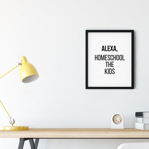 Alexa, Homeschool the Kids Printable Art - Etsy