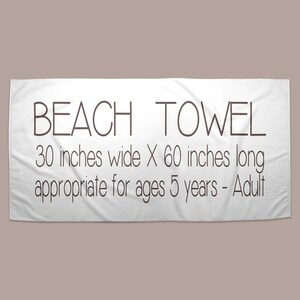 May include: White beach towel with the text "BEACH TOWEL" in brown lettering. The towel is 30 inches wide by 60 inches long and is appropriate for ages 5 years to adult.