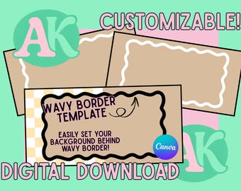 May include: Digital download graphic featuring a wavy border template. The design includes text that reads "Wavy Border Template" and "Easily set your background behind wavy border!" The word "Customizable" is also displayed.