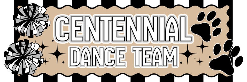 以下が含まれることがあります： 太字とアウトラインのフォントで「CENTENNIAL DANCE TEAM」と書かれたバナー。バナーは、タン色の背景に黒と白のアクセント、ポンポン、足跡、スターバーストが特徴です。デザインはおそらくダンスチーム用です。
