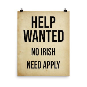 Help Wanted No Irish Need Apply (NINA) Poster  Potato Famine Immigration Era Sign Discriminating Against People From Ireland