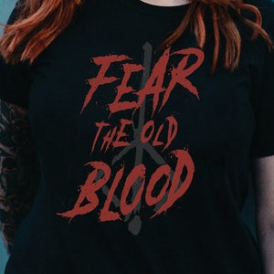 Fear The Old Blood Bloodborne T-Shirt