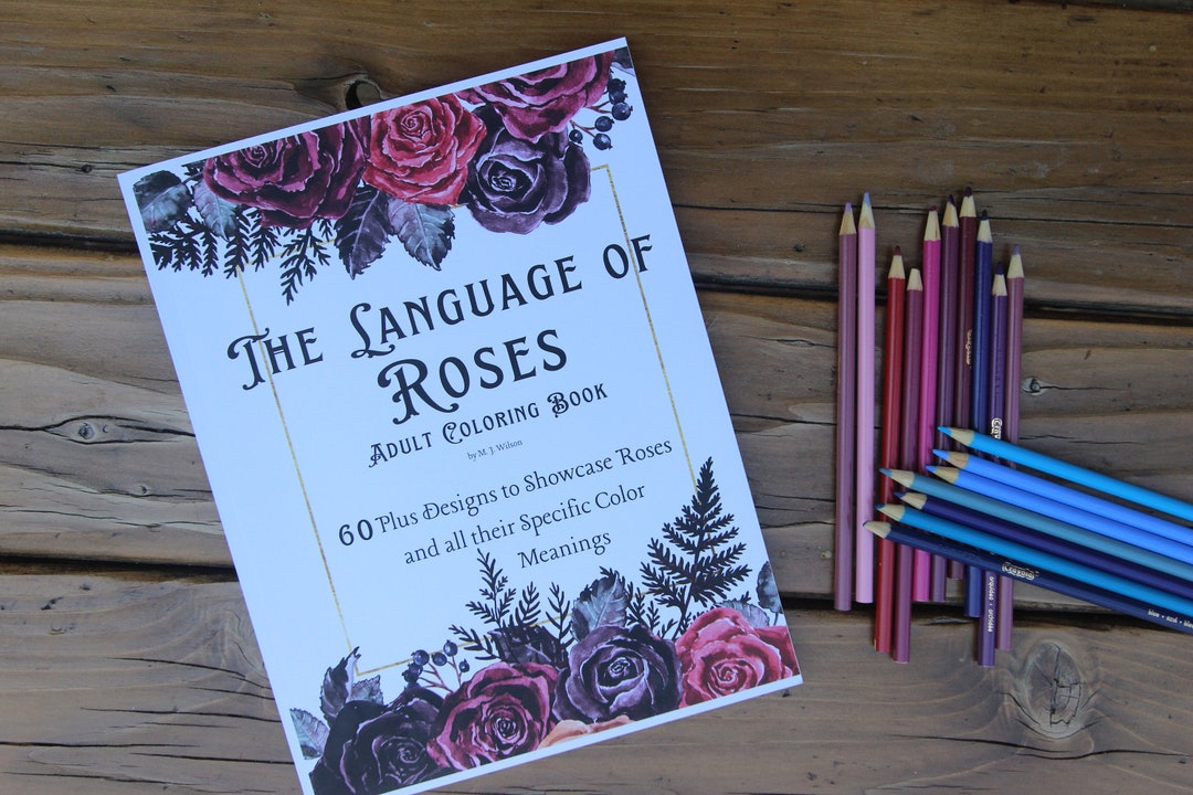 Colorful Roses Book The Language of Roses Adult Coloring Book: 60 Plus Designs to Showcase ...
