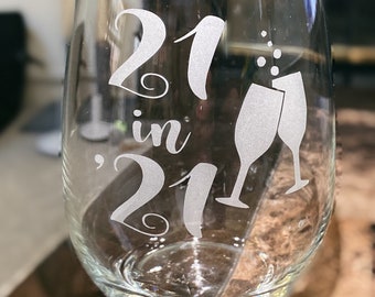 21st Birthday Stemless Wine Glass, Hand Engraved with "21 in ‘21”  Birthday Gift, birthday glass, birthday wine glass, twenty-first birthday