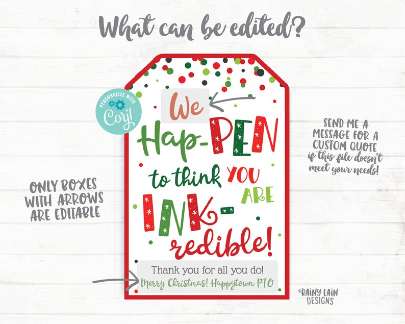 May include: A red and green Christmas gift tag with a white background and the text "We Hap-PEN to think YOU INK-ARE redible!"  The tag also includes the text "Thank you for all you do! Merry Christmas! Happytown PTO".