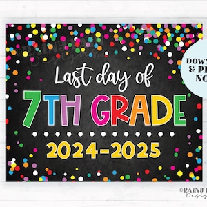 Last day of 7th grade sign Last day of seventh grade Last day of School Summer End of School Chalkboard Printable Confetti 2024-2025
