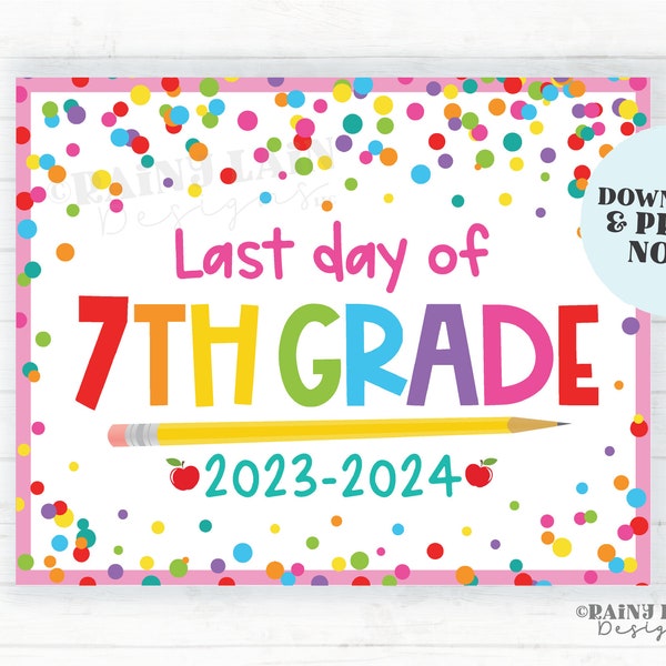 Last day of school Sign Last day of 7th grade Seventh grade End of School Summer Picture Photo Prop Printable Confetti 2023-2024