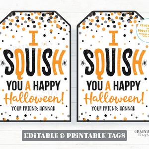 May include: Two printable Halloween gift tags with a black and orange polka dot background. The tags feature the text "I SQUISH YOU A HAPPY HALLOWEEN! YOUR FRIEND: HANNAH".