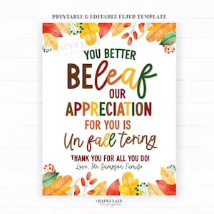 May include: A printable and editable fall-themed flyer template with colorful autumn leaves. The text reads "You Better Beleaf Our Appreciation For You Is Unfalltering." Includes "Thank You" message and family name.