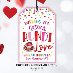 May include: Pink printable Valentine's Day gift tag with a colorful confetti background. The tag features a bundt cake with strawberries and the text "Wishing you nothing but bundt love. Happy Valentine's Day! Love, Happytown PTO."