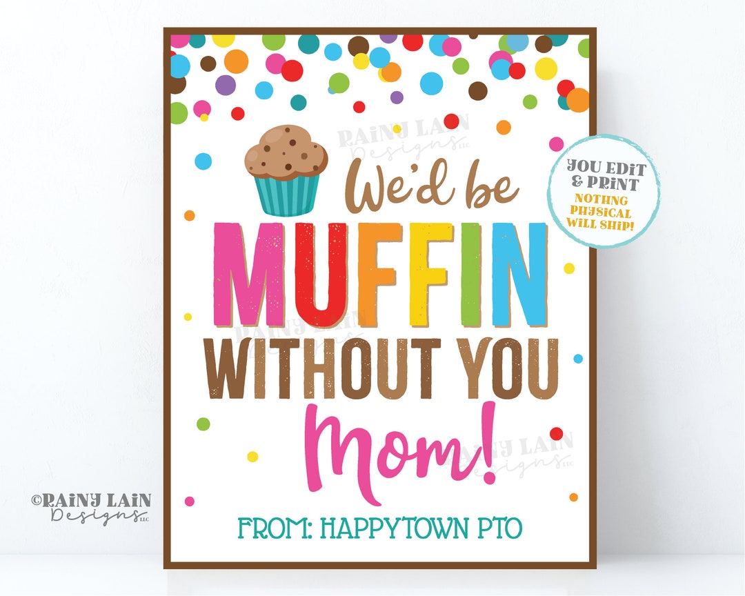 Muffin Without You Mom Sign We Appreciate You Muffins With Mom Lounge