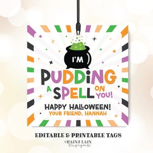 May include: A printable Halloween tag with a black cauldron and green potion. The tag has a striped background with orange, green, purple, and black stripes. The text on the tag reads "I'm Pudding a Spell on You! Happy Halloween! Your Friend, Hannah".