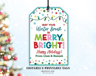 May include: A colorful printable gift tag with a festive Christmas theme. The tag features a white background with red, green, blue, and yellow text that reads "May your Winter Break be Merry & Bright! Happy Holidays! From: Liam & Hannah". The tag is decorated with a string of colorful lights, snowflakes, and confetti.