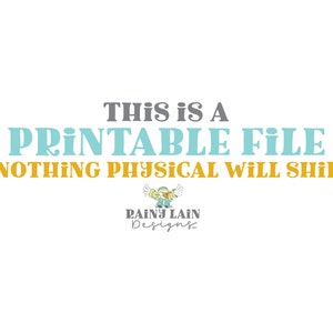 May include: Text graphic with the words "This is a Printable File Nothing Physical Will Ship" in blue and gray text. The text is on a white background. Below the text is a logo for "Rainy Lain Designs" with a cartoon bird wearing a blue and white hat.
