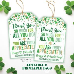 May include: Two St. Patrick's Day gift tags with the message "Thank You So Much For All You Do!" in green and gold. The tags have a shamrock design and are surrounded by shamrocks. The tags are editable and printable.