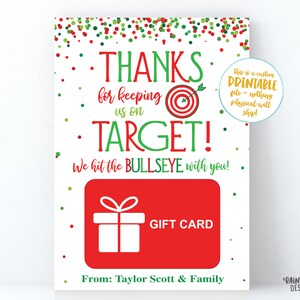 May include: A red and green printable gift card design with a target bullseye and the text "THANKS for keeping us on TARGET! We hit the BULLSEYE with you!"  The gift card is from Taylor Scott & Family.