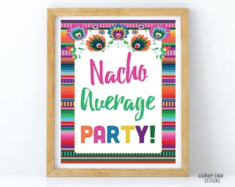 May include: A printable sign with a colorful Mexican-style border and the text "Nacho Average Party!" in a white box.
