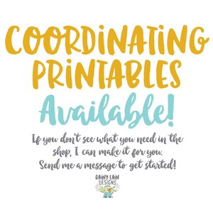 May include: A digital printable design with the text "COORDINATING PRINTABLES Available!" in yellow and blue. The text below reads "If you don't see what you need in the shop, I can make it for you. Send me a message to get started!" in black. The bottom of the image has a logo with the text "RAINY LAIN DESIGNS" in blue.