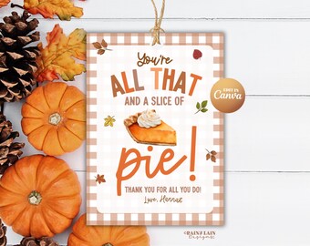 You're All That and a Slice of Pie Fall Appreciation Gift Tag, Editable in Canva