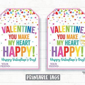 May include: Two printable Valentine's Day gift tags with a rainbow confetti background and the text "Valentine, You Make My Heart Happy! Happy Valentine's Day! Your Friend:"