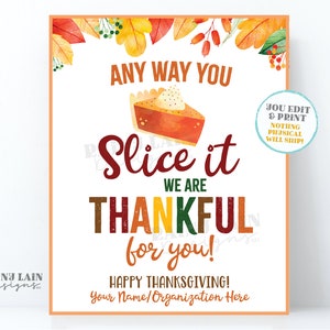 Any way you slice it we are thankful for you Pumpkin Pie Sign Thanksgiving Appreciation Teacher PTO School Employee Company Thank You Staff