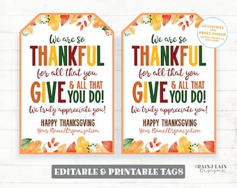 May include: Two printable Thanksgiving gift tags with a fall leaf design. The tags say "We are so thankful for all that you give & all that you do! We truly appreciate you! Happy Thanksgiving Your Name/Organization".