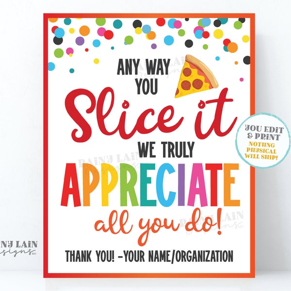 Pizza Appreciation Sign Any way you Slice it we Appreciate you Teacher's Lounge Staff Room Employee Company Corporate PTO School Thank You